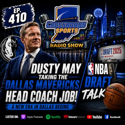 Crossroads Sports Radio Ep. 410 (NBA Draft LIVE Reaction, Dusty May to Mavs, NBA Offseason and More!