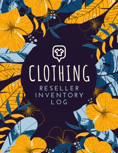 Clothing Reseller Inventory Log: Apparel Catalog Management Organizer | Product Listing Organizer for Garment Sellers | Keep Track of Item Details, Sales & Monthly Profit