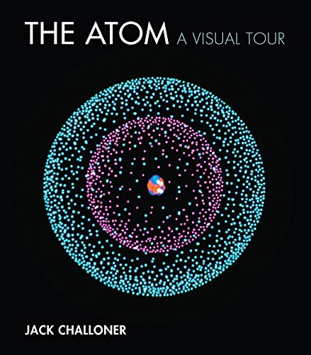 The Atom: A Visual Tour (Mit Press)