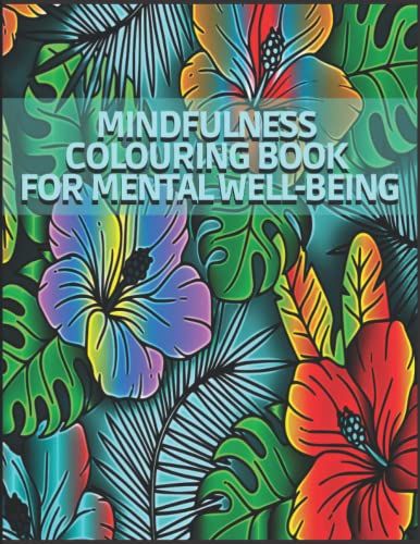 Mindfulness Colouring Book for Mental Well-Being: Art Therapy for a Positive Mindset