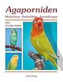Agaporniden 2: Band 2: Mutationen-Farbschläge-Ausstellungen