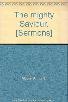 The mighty Saviour. [Sermons]