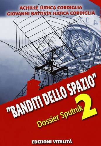 Télécharger Banditi dello spazio. Dossier Sputnik 2 Livre PDF Gratuit