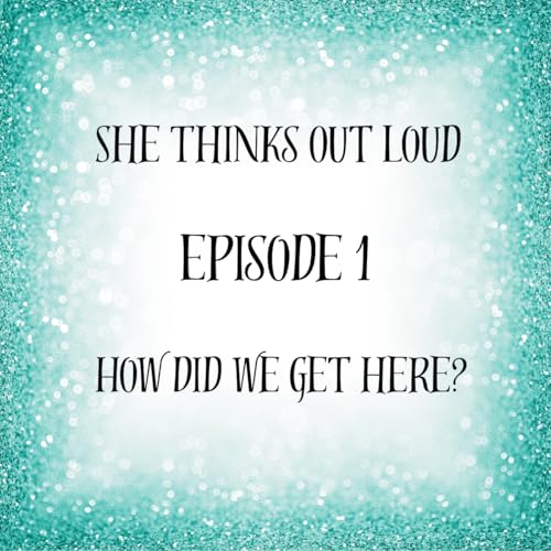 『She thinks Out Loud - How did we get here?』のカバーアート