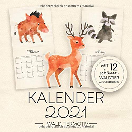 Kalender 2021 - Wald Tiermotiv - Mit 12 Schönen Waldtier Aquarellbildern:...