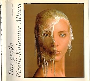 Das große Pirelli-Kalender Album. Sämtliche Kalenderbilder 1964-1997 