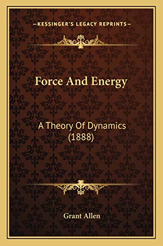 Force And Energy: A Theory Of Dynamics (1888)