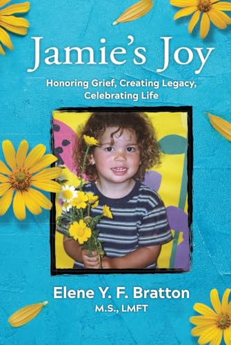 Jamie's Joy: Healing Grief, Creating Legacy, Celebrating Life