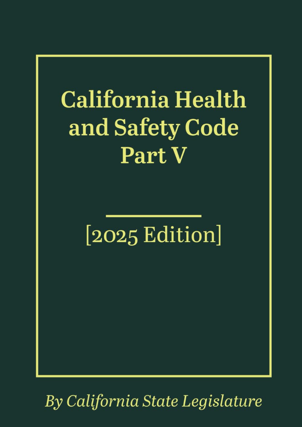 California Health and Safety Code Part V [2025 Edition]