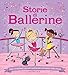 Storie di ballerine. Tanti scintillanti racconti ambientati nel mondo della danza. Ediz. illustrata