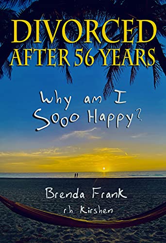 Divorced After 56 Years: Why Am I Sooo Happy? (English Edition) - Frank, Brenda