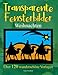 Transparente Fensterbilder - Weihnachten: Über 120 wunderschöne Vorlagen zum selber basteln Transparente Fensterbilder günstig Kaufen-Transparente Fensterbilder - Weihnachten: Über 120 wunderschöne Vorlagen zum selber basteln