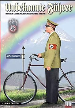 Unbekannte Fuhrer: Hitler Come Non L'Avete Mai Visto!