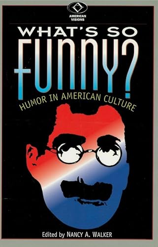 What's So Funny?: Humor in American Culture (American Visions: Readings in American Culture)