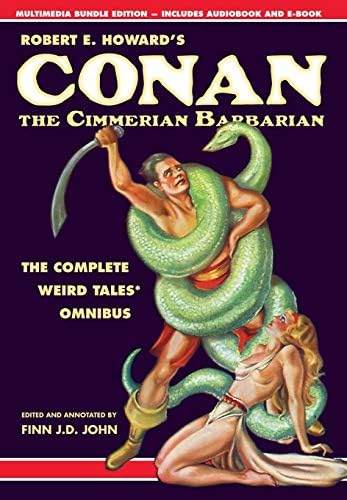 Robert E. Howard's Conan the Cimmerian Barbarian: The Complete Weird Tales Omnibus Hardcover – June 1, 2017