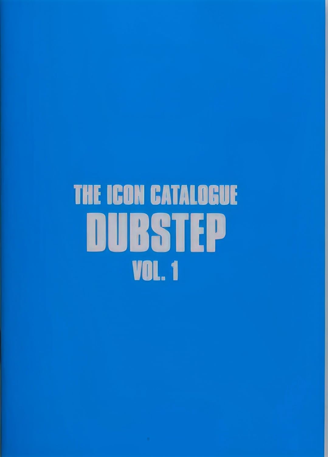 The Icon Catalogue Dubstep Vol. 1 (The Icon Catalogue Series)