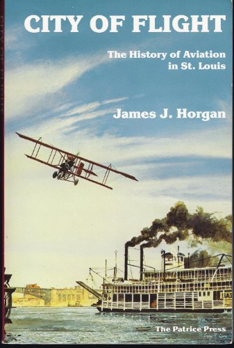 City of Flight: The History of Aviation in St. Louis