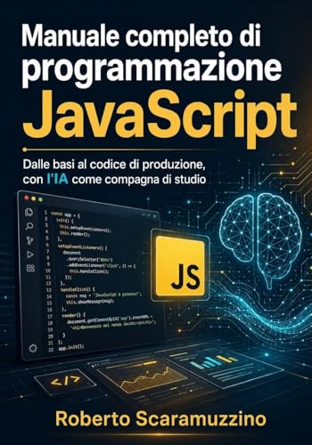 Manuale completo di programmazione JavaScript: Dalle basi al codice di produzione, con l'IA come compagna di studio: 12