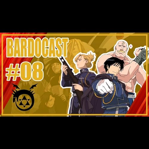 Bardos Vinas ep #08 - Fullmetal Alchemist, a troca equivalente &eacute; absoluta? Parte 2