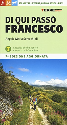 Di qui passò Francesco. 360 chilometri tra la