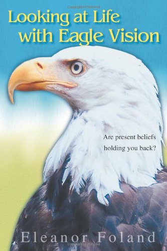 Looking at Life with Eagle Vision: Are present beliefs holding you back?
