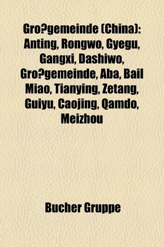 Grossgemeinde (China): Anting, Rongwo, Gyegu, Gangxi, Dashiwo, Grossgemeinde, ABA, Bail Miao, Tianying, Zetang, Guiyu, Caojing, Qamdo, Meizhou