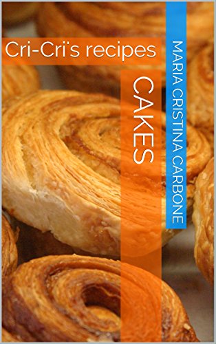  Cakes: Cri-Cri\'s recipes (Cri-Cri\'s recipes (English version) Book 1) (English Edition)
