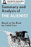 Summary and Analysis of The Alienist: Based on the Book by Caleb Carr (Smart Summaries)