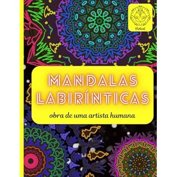 Capa do livro Mandalas labirínticas obra de uma artista humana: Uma Jornada de Mindfulness e Criatividade em Cada Detalhe (Human Made Coloring Books by Elipticat) (Portuguese Edition)