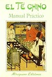  El Té Chino. Manual Práctico (Medicinas Blandas)
