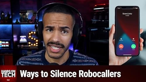 HOT 252: Stopping Spam Callers - Silencing the Robocallers