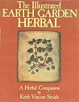 The Illustrated Earth Garden Herbal: A Herbal Companion 0850916232 Book Cover