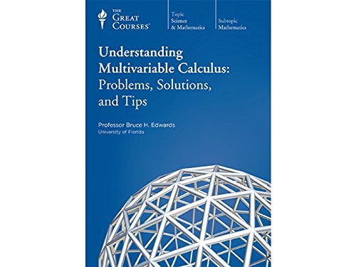 Understanding Multivariable Calculus: Problems, Solutions, and Tips Understanding Multivariable Calculus: Problems, Solutions, and Tips