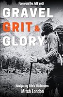 Gravel Grit & Glory: Navigating Life's Wilderness B0DDY7H1MT Book Cover