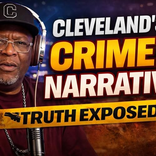 Cleveland Crime vs Media Narrative: Truth, Leadership & Community Power in 2026