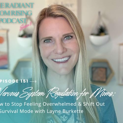 Nervous System Regulation for Moms: How to Stop Feeling Overwhelmed & Shift Out of Survival Mode