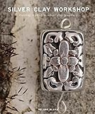 Blaikie, M: Silver Clay Workshop: Getting Started in Silver Clay Jewellery