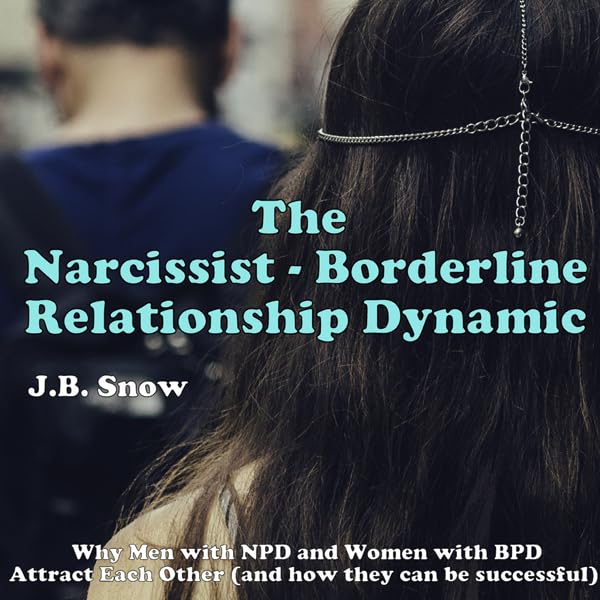 Cover art for The Narcissist Borderline Relationship Dynamic: Why Men with NPD and Women with BPD Attract Each Other