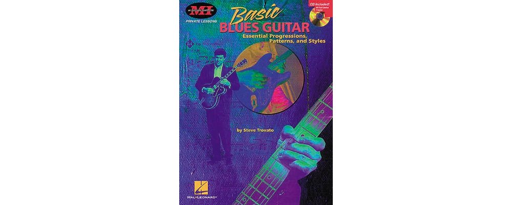 Basic Blues Guitar: Essential Progressions, Patterns & Styles