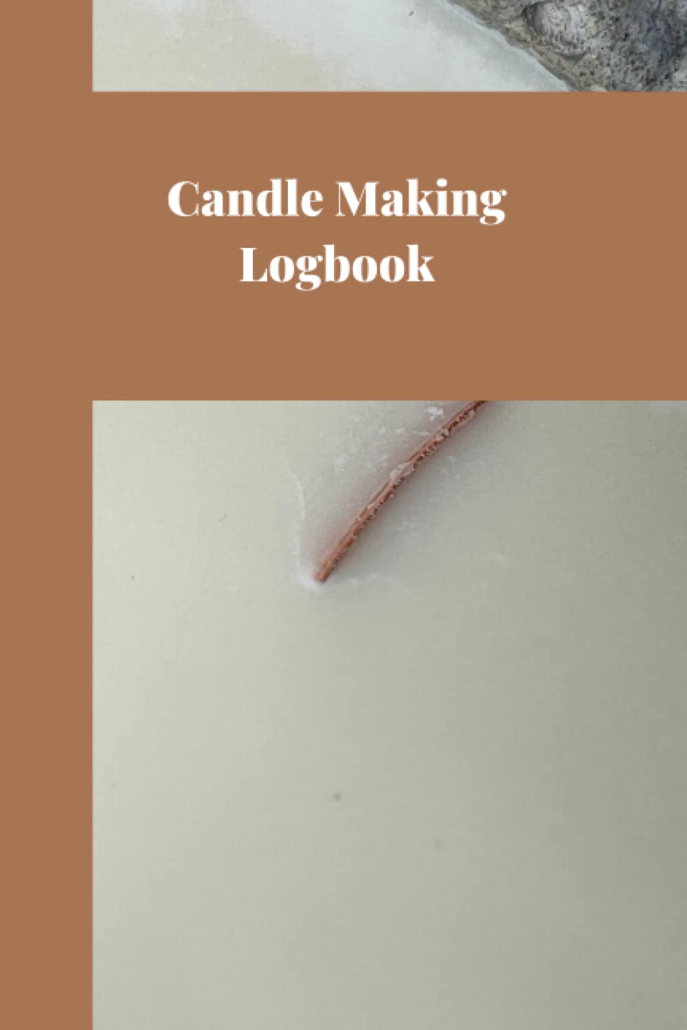 Candle Making Logbook: Simple Journal to Log and Track your candle making projects