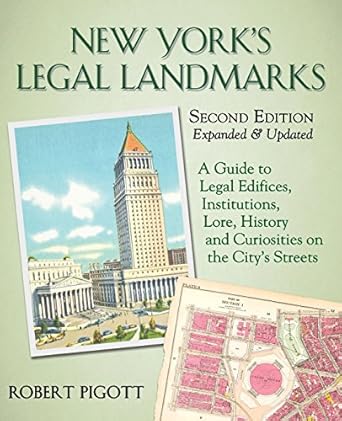 New York's Legal Landmarks: A Guide to Legal Edifices, Institutions, Lore, History and Curiosities on the City’s Streets