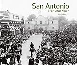San Antonio Then and Now&reg;