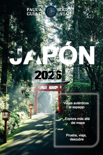 JAPÓN GUÍA DE VIAJE 2026: Itinerarios completos, restaurantes locales y rincones escondidos por todo Japón