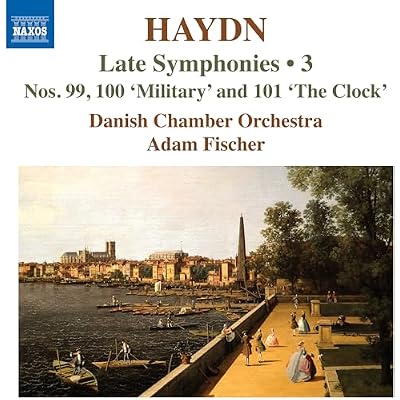 Franz Joseph Haydn: Late Symphonies, Vol. 3 - Nos. 99, 100 'Military' and 101 'The Clock'