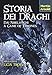 Storia Dei Draghi. Dai Nibelunghi A Game Of Thrones - 3