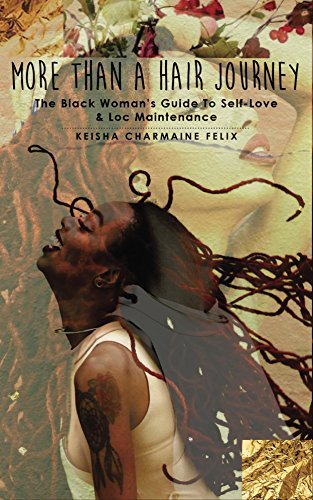 Télécharger More Than A Hair Journey: The Black Woman's Guide To Self-Love & Loc Maintenance (English Edition) Francais PDF