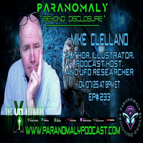 Mike Clelland | Author | Illustrator | Podcast Host | UFO Researcher | Ep#233