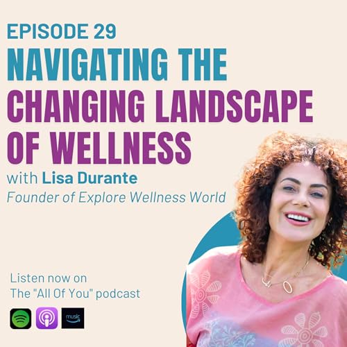 Ep 29 - Navigating the Changing Landscape of Wellness