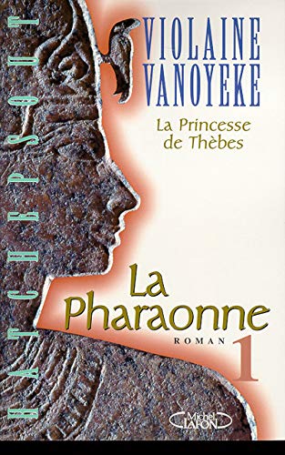 La Princesse de Thèbes. La Pharaonne, tome 1