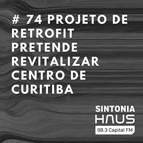 Imobiliária lança projeto de retrofit para revitalizar Centro de Curitiba | SINTONIA HAUS #74 Titelbild